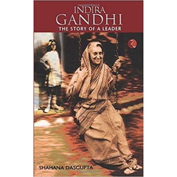 Indira Gandhi: The Story of a Leader - 9788129103307