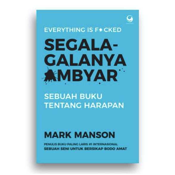 

Segala-galanya Ambyar - Mark Manson - Grasindo Best Seller