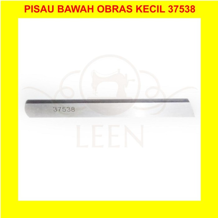 Pisau Obras Kecil Bawah 37538 Mesin Jahit DC1 / GN1 / 81A1 LEEN