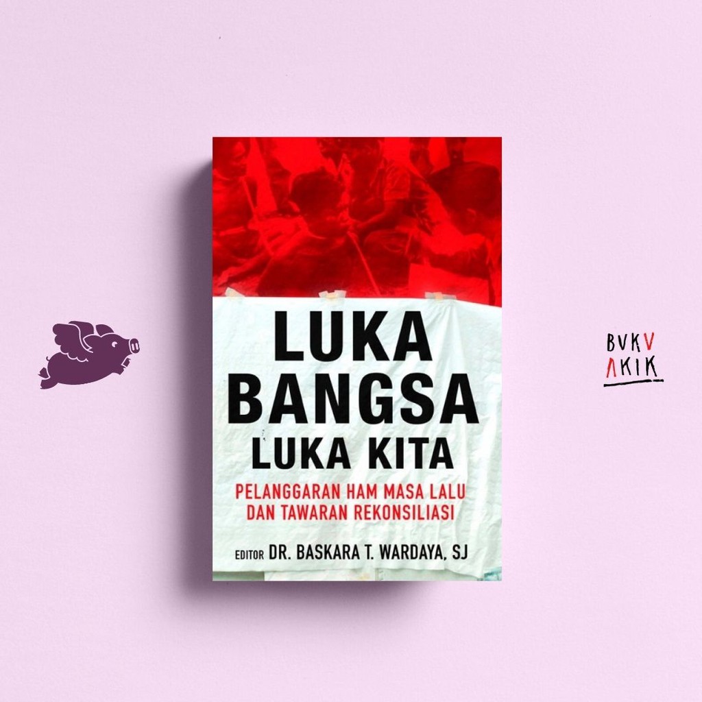 Luka Bangsa Luka Kita - Dr. Baskara T. Wardaya. SJ