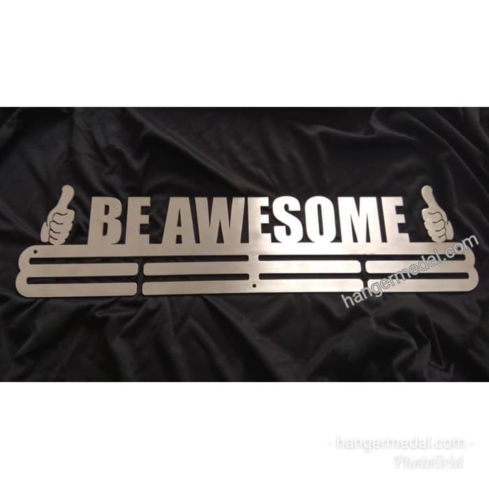 MEDAL HANGER - GANTUNGAN MEDALI - BE AWESOME