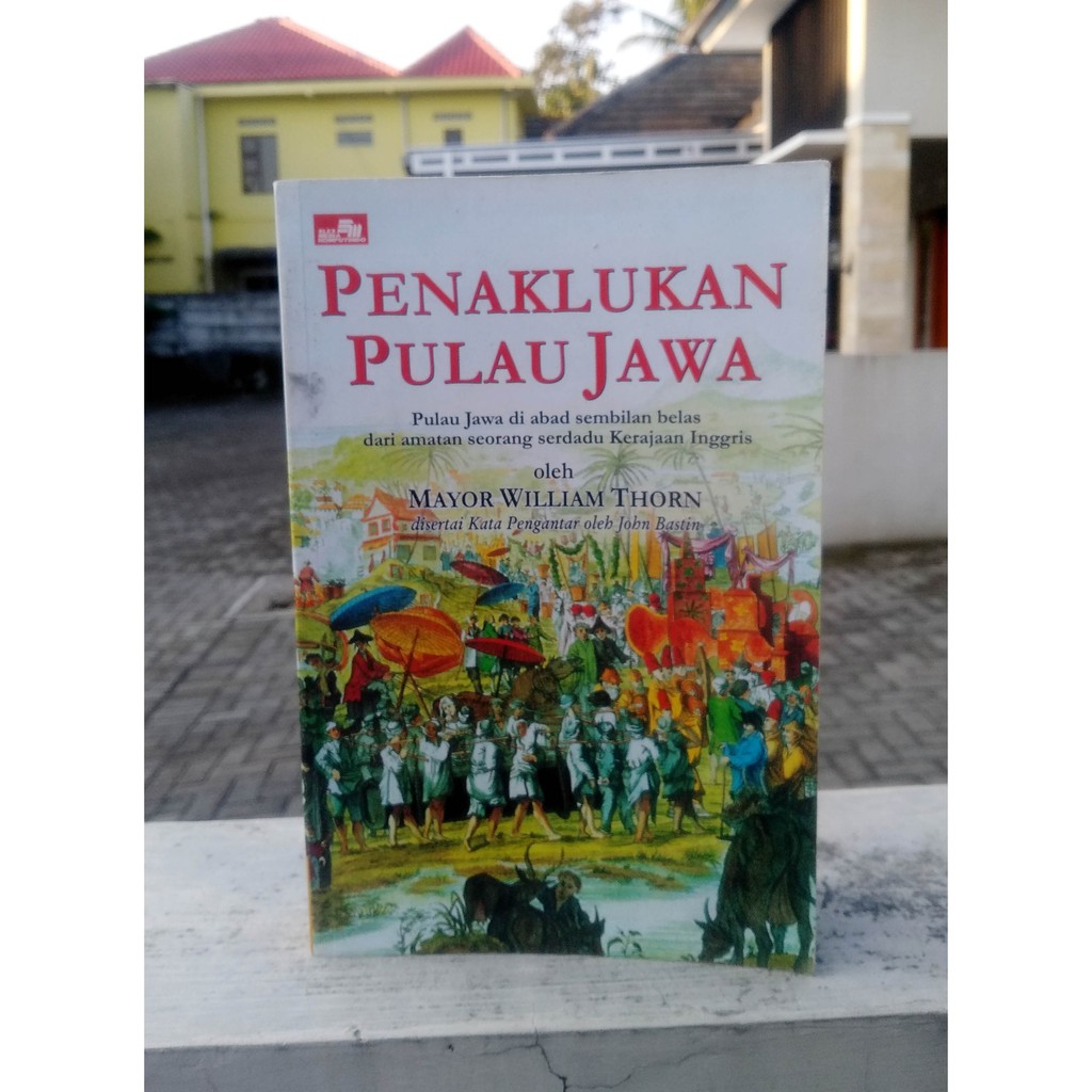 SEJARAH PENAKLUKAN PULAU JAWA (Mayor William Thorn)