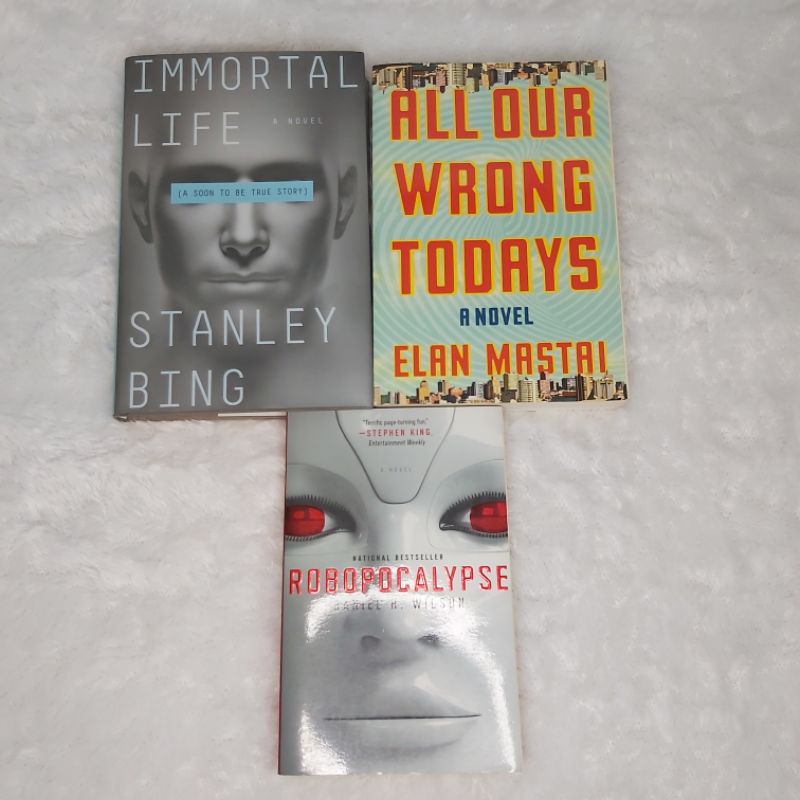 All Our Wrong Todays Elan Mastai Immortal Life Stanley Bing Robopocalypse Daniel H. Wilson A Novel S