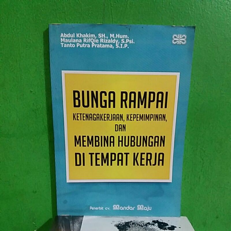 Buku BUNGA RAMPAI Ketenagakerjaan, Kepemimpinan, Dan MEMBINA HUBUNGAN DI TEMPAT KERJA