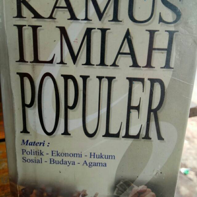 

KAMUS ILMIAH POPULER.untuk.POLITIK.EKONOMI.HUKUM.SOSIAL.AGAMA.BUDAYA