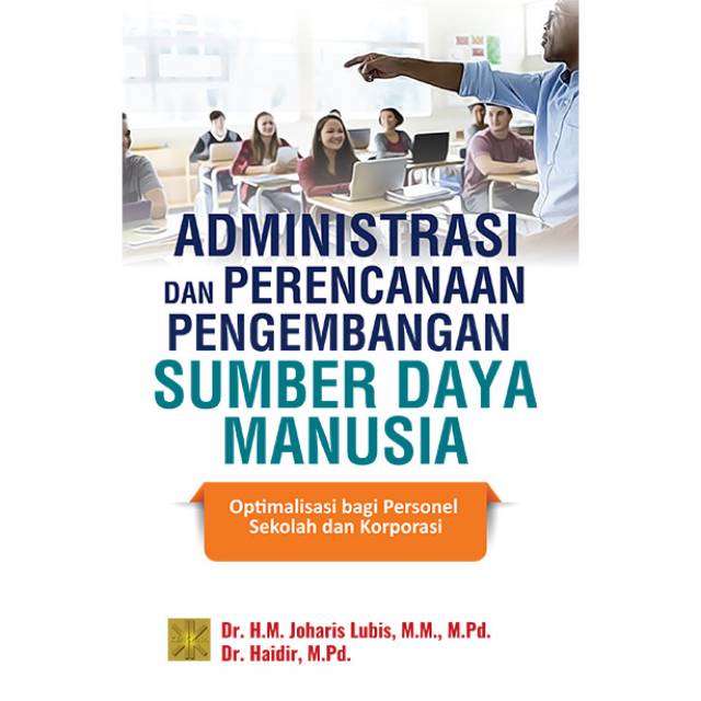 

￼ ADMINISTRASI DAN PERENCANAAN PENGEMBANGAN SUMBER DAYA MANUSIA OPTIMALISASI BAGI PERSONEL SEKOLAH
