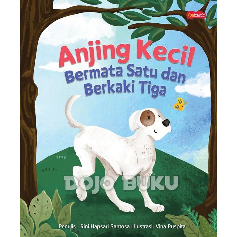 Anjing Kecil Bermata Satu Dan Berkaki Tiga by Rini Hapsari Santosa