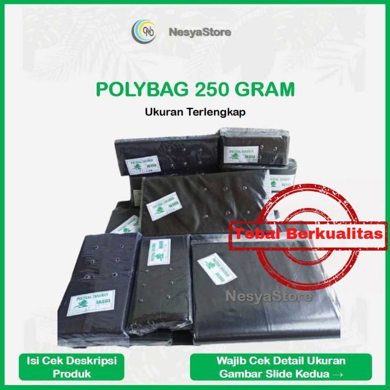 Polybag Polibag Polibek Pot Plastik 250gram 10x10 10x12 10x15 12x12 12x15 15x15 18x18 15x20 20x20 20x25 25x25 25x30 30x30 30x35 30x40 35x35 35x40 40x40 40x45 40x50 45x45 45x50 50x50