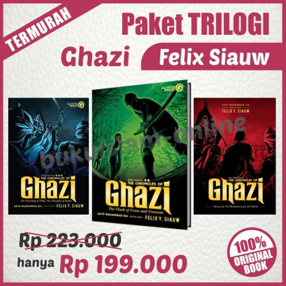 Paling Murah Paket Trilogi Ghazi Termurah The Chronicles Of Ghazi Al Fatih Press - Felix Siauw |