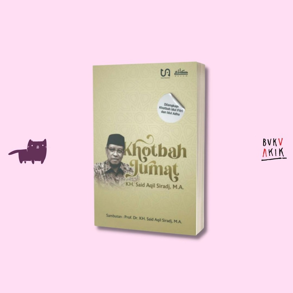 Khotbah Jumat - KH Said Aqil Siradj, M.A