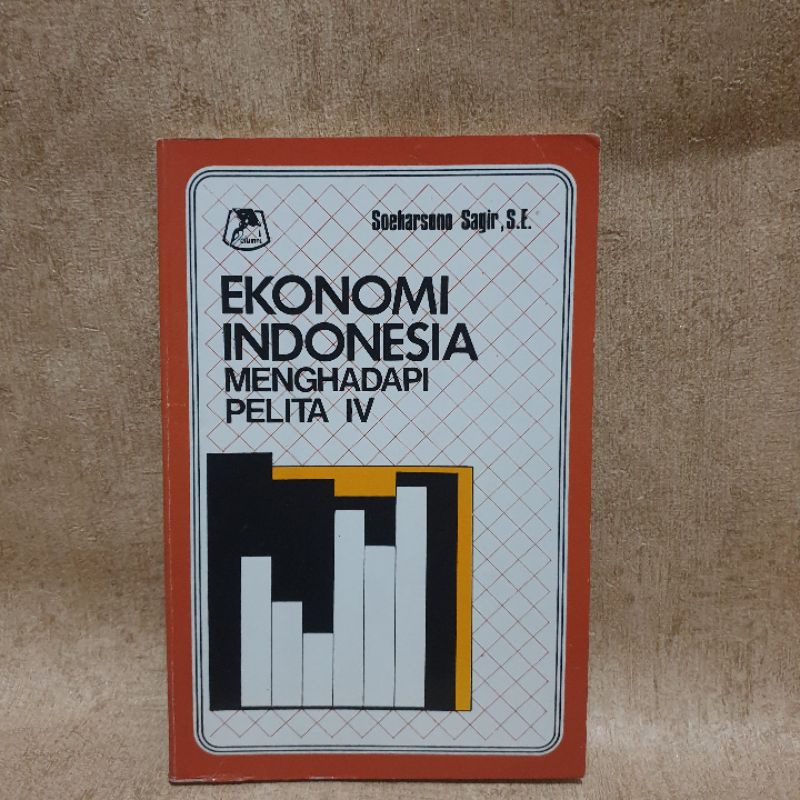 Ekonomi Indonesia Menghadapi Pelita IV - Soeharsono Sagir - Original