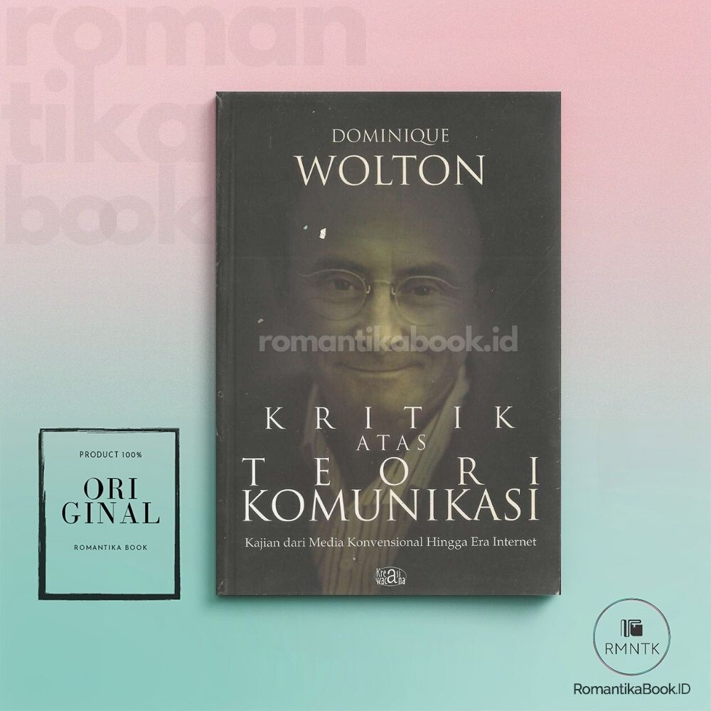 Kritik atas Teori Komunikasi Kajian dari Media Konvensional Hingga Era Internet - Dominique Wolton