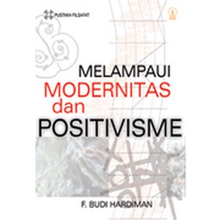 Jual Buku Filsafat / Melampaui Positivisme Dan Modernitas / F. Budi ...