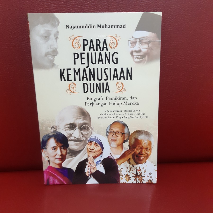Para Pejuang Kemanusiaan Dunia; Biografi, Pemikiran, dan Perjuangan Hidup Mereka