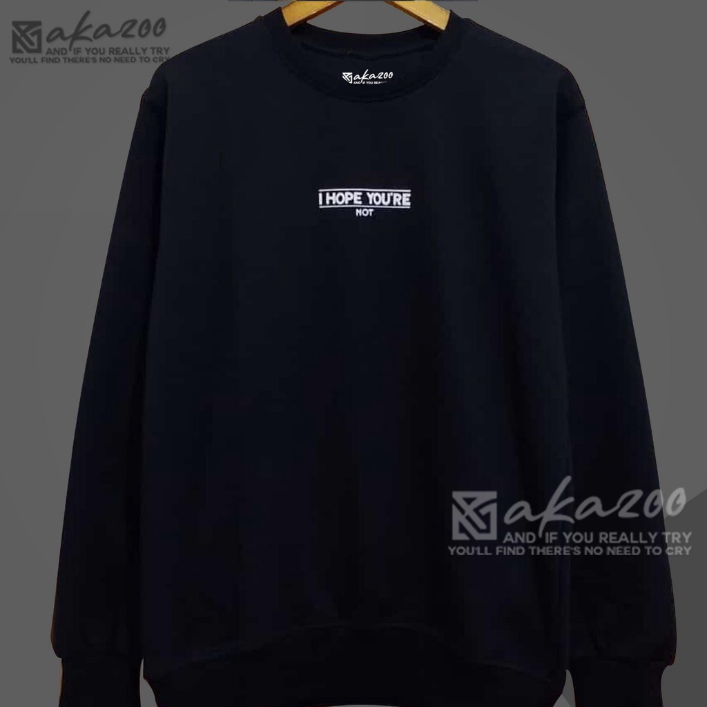 crewneck pria distro original kren warna hitam HOPE YOURE NOT tulisan putih cn pria murah original oblong krah tinggi sweater oversize crewneck switer cowok jumbo tulisan jepang unisex M L XL XXL PREMIUM akazoo oficial bandung