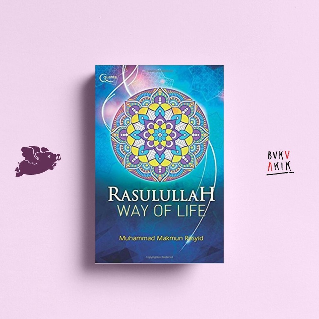 Rasulullah Way of Life - Muhammad Makmun Rasyid