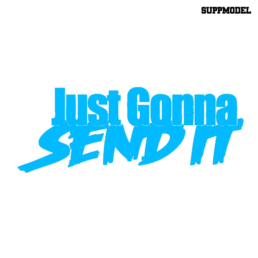 Sticker Decal Reflektor Dekorasi Bodykaca Jendela Mobil Motif Tulisan Just Gonna Send It