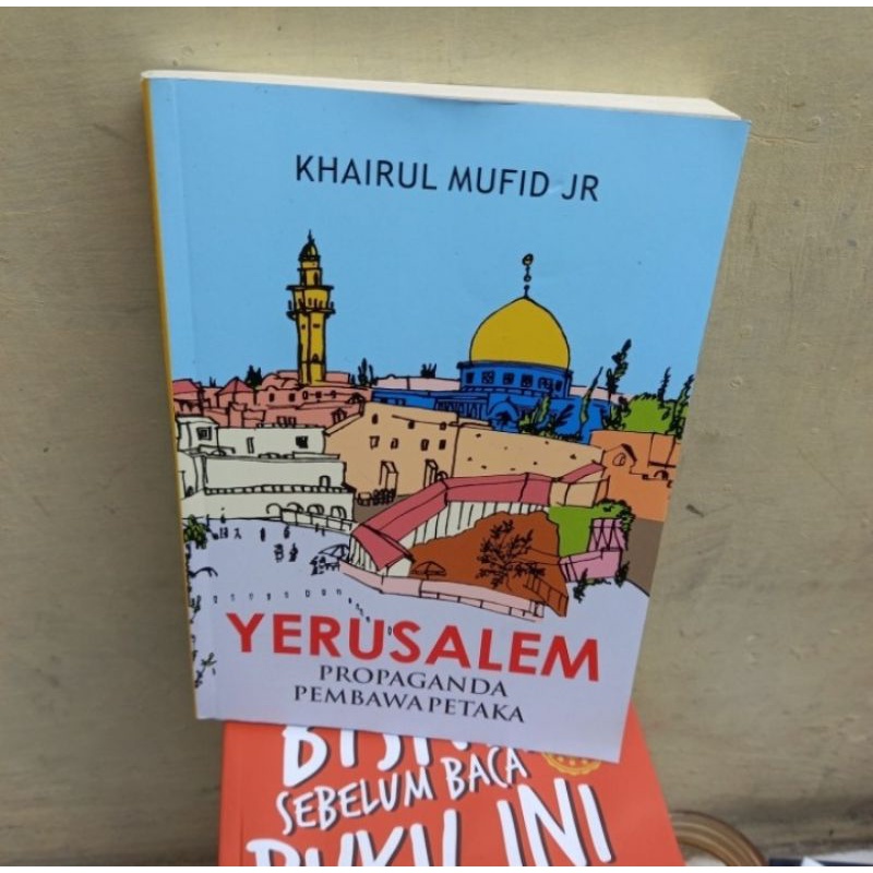 

BUKU YERUSALEM PROPAGANDA PEMBAWA PETAKA BY KHAIRUL MUFID JR