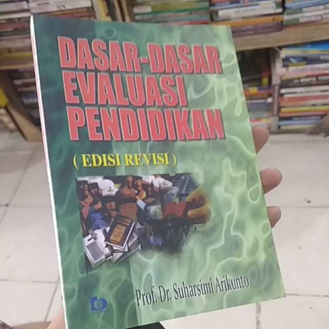 

DASAR-DASAR EVALUASI PENDIDIKAN BY SUHARSISMI EDISI REVISI