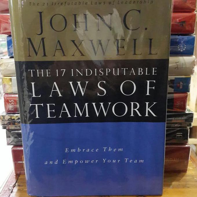 The 17 Indisputable Laws Of Teamwork - John C. Maxwell