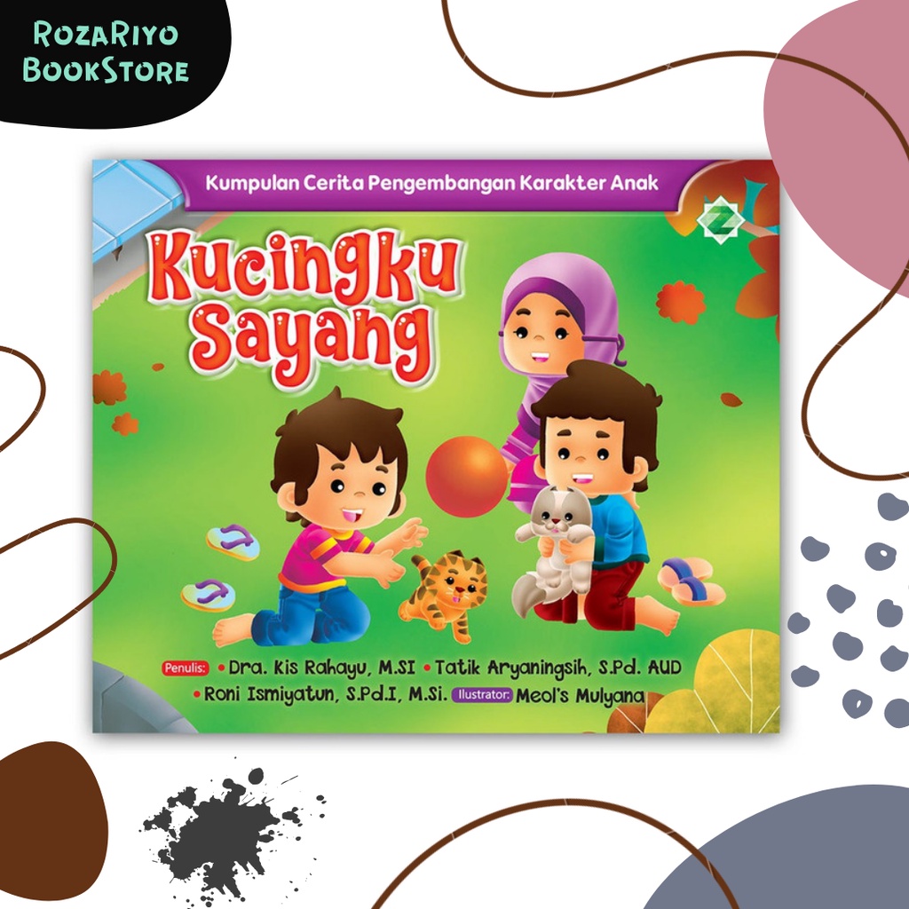 Buku Cerita Anak Bergambar Kucingku Sayang - Kumpulan Cerita Pengembangan Karakter