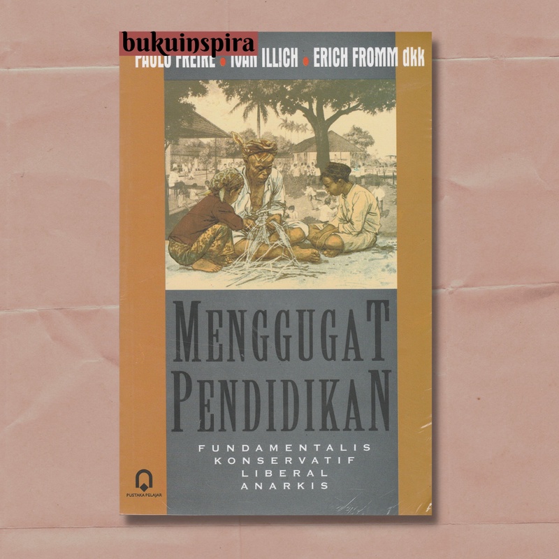 Menggugat Pendidikan - Paulo Freire