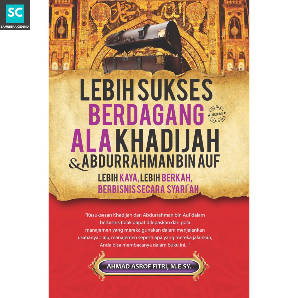 Buku Panduan Sukses - Lebih Sukses Berdagang Ala Khadijah dan Abdurrahman bin Auf - Buku Bisnis Isla