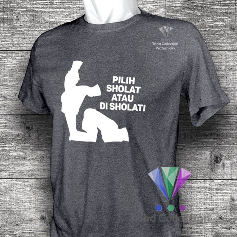 SHOLAT ATAU DI SHOLATI | Kaos Dakwah Islami Cotton 30s Premium Distro Baju Muslim Santri | 1512-6