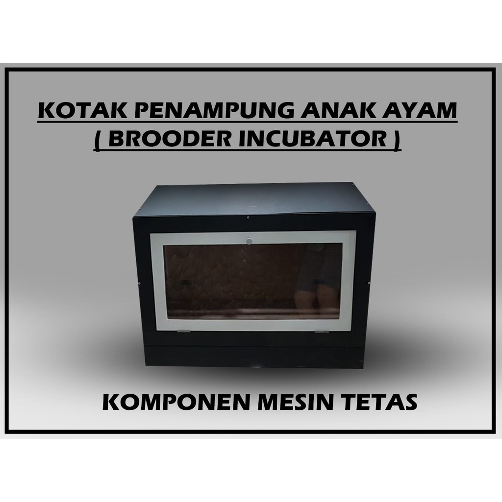 Kotak Penghangat Penampung Anak Ayam ( Brooder Incubator )