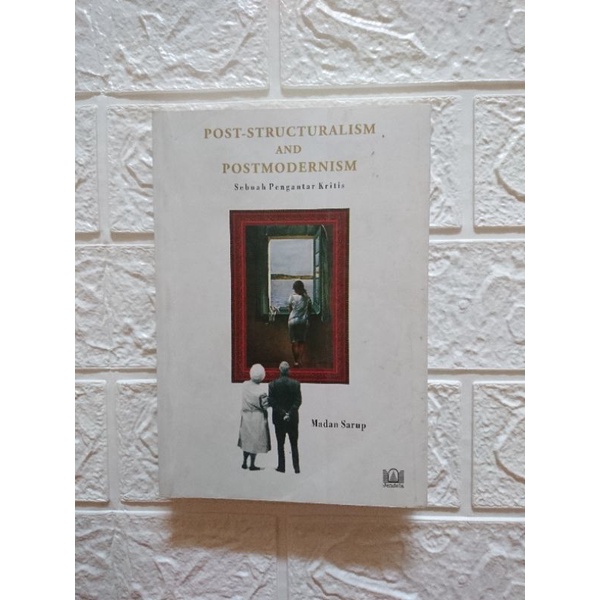 Post structuralism and post modernism sebuah pengantar kritis Madan sarup