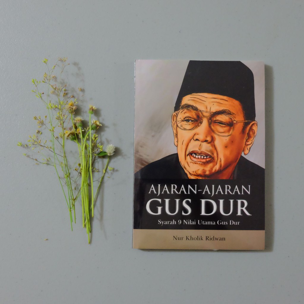 Buku Tentang Gus Dur - Ajaran-Ajaran Gus Dur: Sarah 9 Nilai Utama Gus Dur