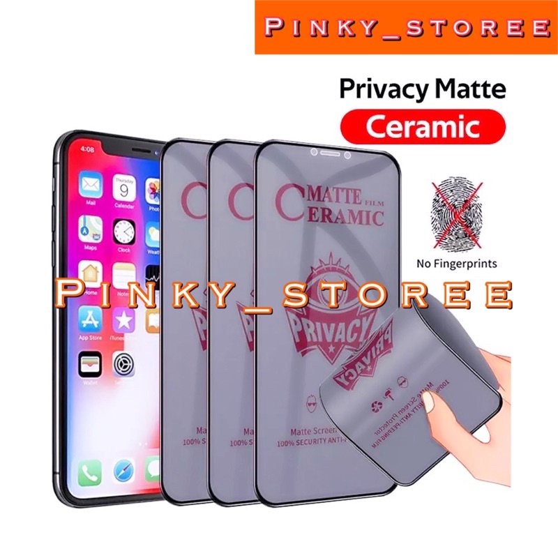 TG CERAMIC MATTE ANTI SPY IPHONE 6/ 6PLUS/ IPHONE 7/ 7PLUS/ IPHONE 8/ 8PLUS/ X/ XS/ XR/ IPHONE 11/ 11PRO/ 11PRO MAX/ IPHONE 12/ 12PRO/ 12PRO MAX/ IPHONE 13/ 13PRO/ 13PRO MAX/ PRIVACY CERAMIC GLASS