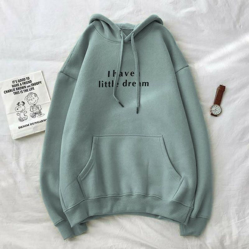 HOODIE UNISEX I HAVE LITTLE DREAM /// JUMPER UNISEX FLEECE TEBAL KEKINIAN TERBARU''