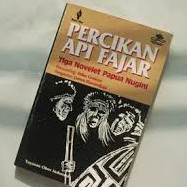 PERCIKAN API FAJAR. TIGA NOVELET PAPUA NUGINI