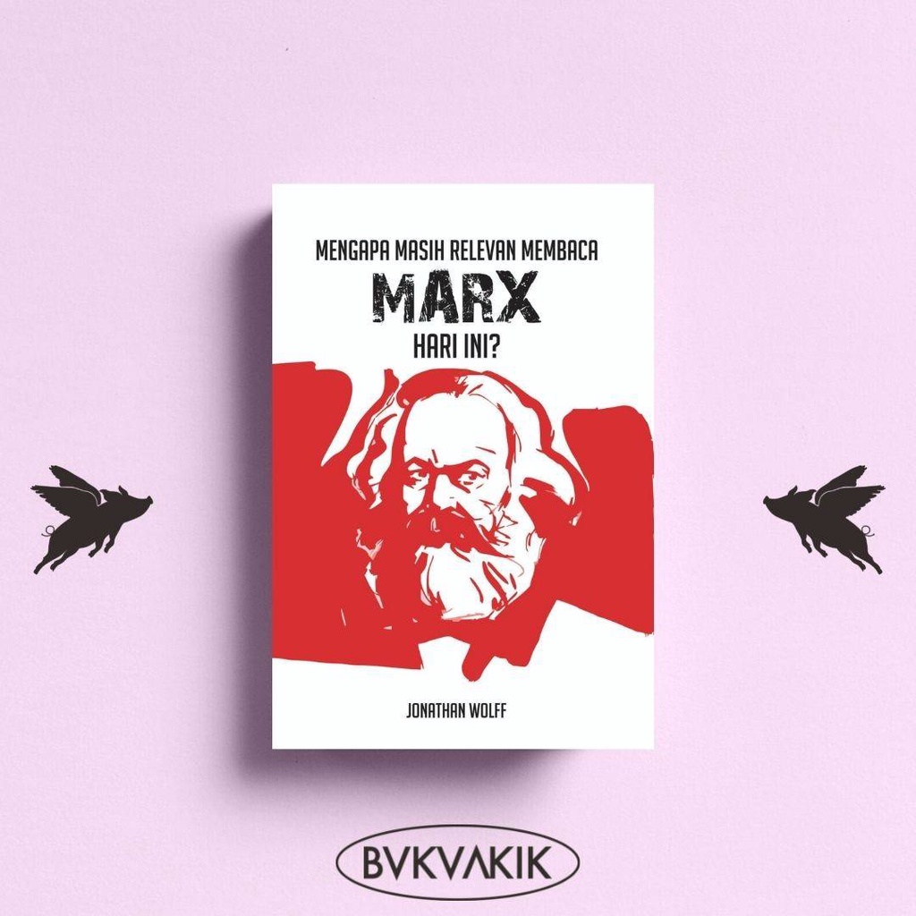 Mengapa Masih Relevan Membaca Marx Hari Ini - Jonathan Wolff