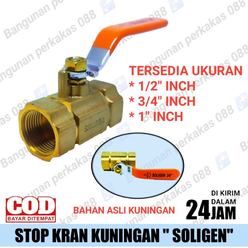 STOP KRAN  SOLIGEN VARIAN 1/2&quot;/ 3/4&quot; / 1&quot; KUNINGAN BAGUS / BALLVALVE SOLIGEN KUNINGAN