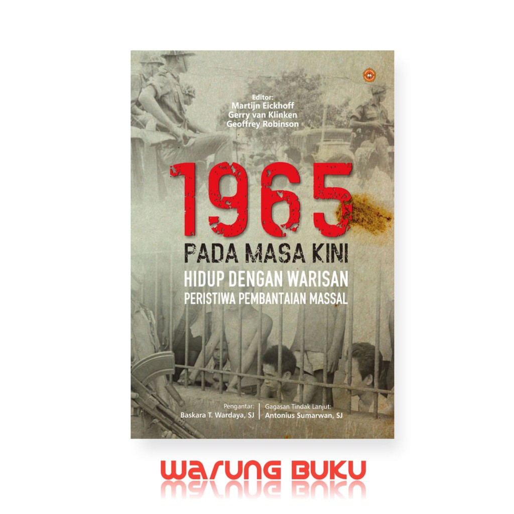 1965 Pada Masa Kini Hidup Dengan Warisan Peristiwa Pembantaian Massal Martijin Eickhoff Shopee Indonesia