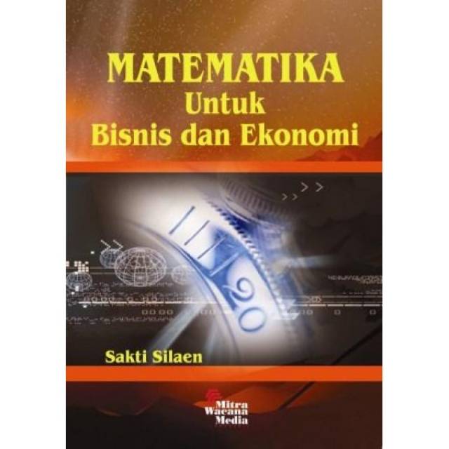 

Buku ORI Matematika Untuk Bisnis Dan Ekonomi . Penulis: Sakti Silaen