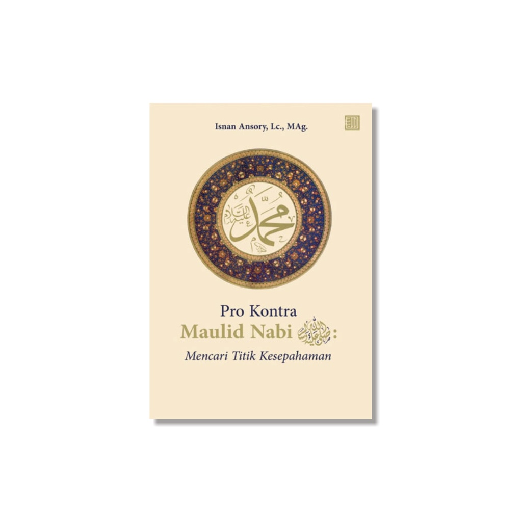 Pro Kontra Maulid Nabi: Mencari Titik Kesepahaman (Ust Isnan Ansory, Lc., M.Ag.)