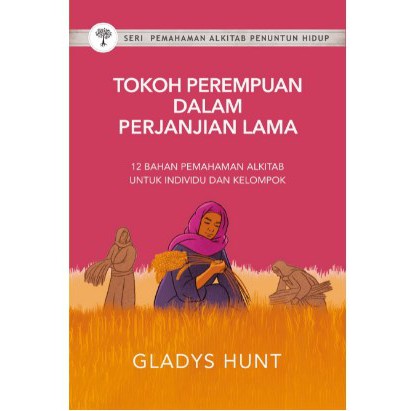[READY KEMBALI]  Bahan PA Tokoh Perempuan dalam Perjanjian Lama - Gladys Hunt - Literatur Perkantas 