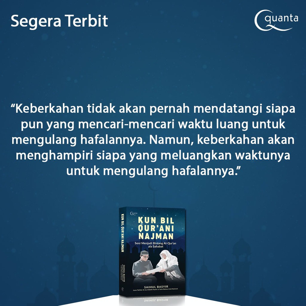 KUN BIL QUR`ANI NAJMAN: SENI MENJADI BINTANG AL-QUR`AN ALA SAHABAT KARYA SAIHUL BASYIR