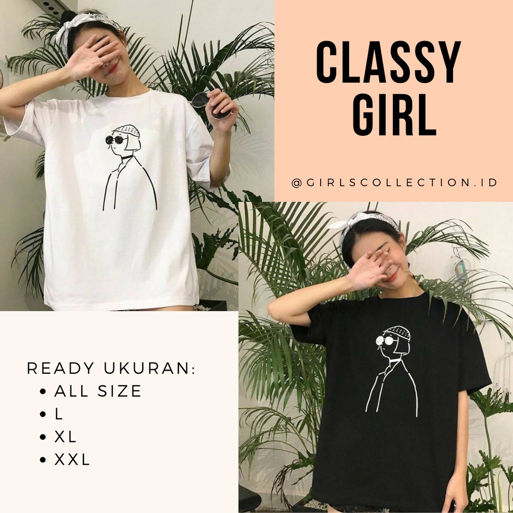 KAOS WANITA CLASSY GIRL | BAJU OVERSIZE TSHIRT TUMBLR TEE HITAM PUTIH BASIC BERSHKA DISNEY BTS