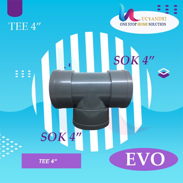 Sambungan Pipa Fitting EVO PVC T AW 4 &quot; EVO Tee AW 4 Inch