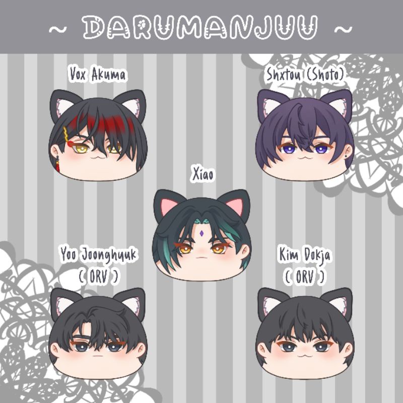 【 celine_nyaa 】DARUMANJUU - KIM DOKJA ORV/YOO JUNGHYOOK ORV/XIAO GENSHIN IMPACT/VOX LUXIEM/SHXTOU VT