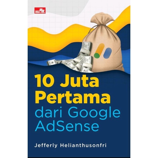 10 Juta Pertama dari Google Adsense - Jefferly Helianthusofri