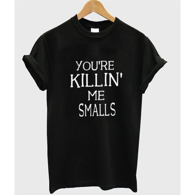 KAOS BIG SIZE 2XL 3XL 4XL YOU'RE KILLIN ME SMALLS COTTON COMBED 100%