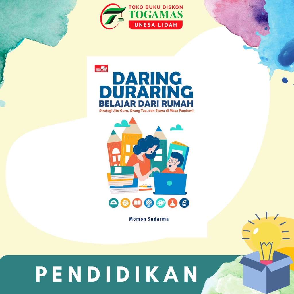 DARING DURARING BELAJAR DARI RUMAH: STRATEGI JITU GURU, ORANG TUA, DAN SISWA DI MASA PANDEMI KARYA MOMON SUDARMA