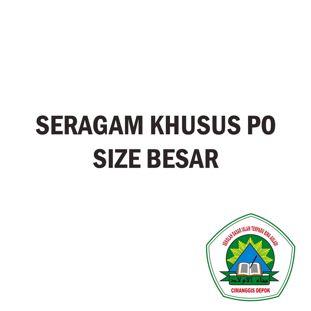 SIZE BESAR (Diatas Jumbo) - Seragam SDIT Bina Auladi