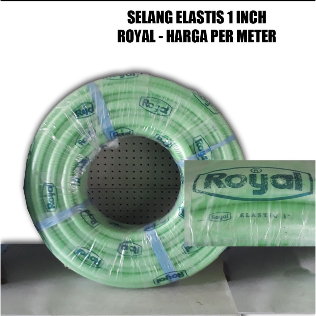 SELANG AIR 1 INCH - HARGA PER METER - ROYAL - SELANG ELASTIS