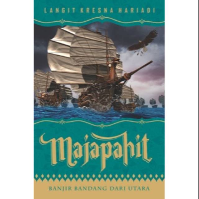 MAJAPAHIT 3: BANJIR BANDANG DARI UTARA

LANGIT KRESNA HARIADI 

- 

BENTANG PUSTAKA